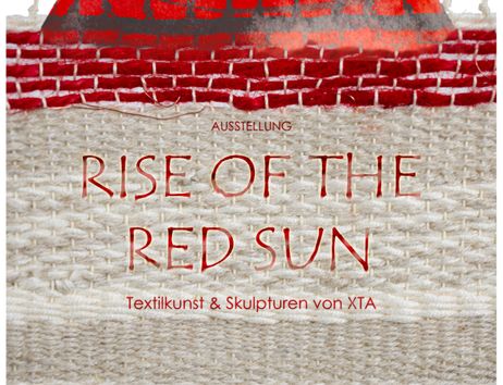 Ausstellung "Rise of the Red Sun" - Textilkunst und Skulpturen von XTA